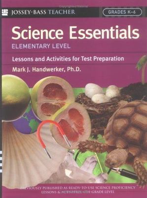 Science Essentials : Elementary Level; Lessons and Activities for Test Prepar...