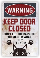 Cat Tin Metal Signs Home D cor, Funny Warning Cat , Keep Door Closed Don't Let T