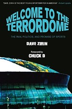 WELCOME TO THE TERRORDOME: THE PAIN, POLITICS AND PROMISE By Dave Zirin & Chuck