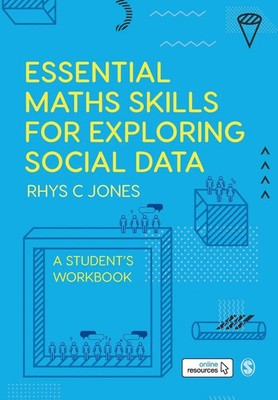 Essential Maths Skills for Exploring Social Data A Student's Workbook Jones Buch
