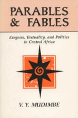 Parables and Fables : Exegesis, Textuality, and Politics in Centr