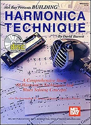 MEL BAY PRESENTS BUILDING HARMONICA TECHNIQUE: A By David Barrett **Excellent**
