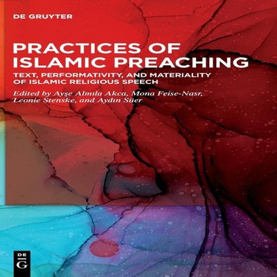Practices of Islamic Preaching De Gruyter Hardcover De Gruyter Me