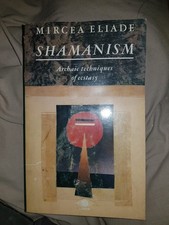 SHAMANISM Archaic Techniques of Ecstasy by Mircea ELIADE 1st ARKANA