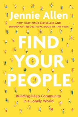 Find Your People: Building Deep Community in a Lonely World