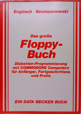 COMMODORE 64/128 -- THE GREAT FLOPPY BOOK (DATA BECKER - BOOK) #2EN