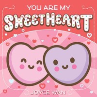 You Are My Sweetheart | Joyce Wan | Englisch | Papp-Bilderbuch | 2018