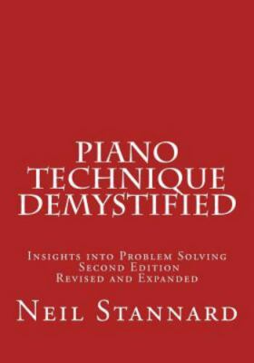 Neil Stannard Piano Technique Demystified Second Edition Revised and (Paperback)