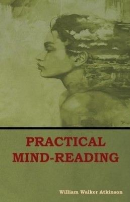 William Walker Atkinson Practical Mind-Reading (Taschenbuch)