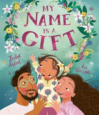 My Name is a Gift | A heartfelt celebration of the names we're given | Akhter