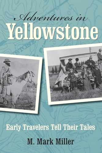 Adventures in Yellowstone: Early Travelers - Paperback, by Miller M. Mark - Good