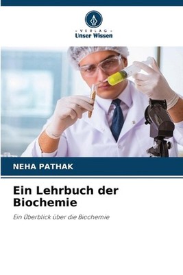 Ein Lehrbuch der Biochemie by Neha Pathak (German) Paperback Book
