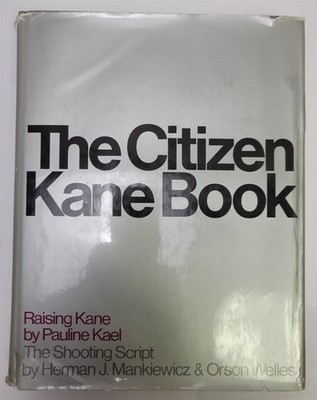 The Citizen Kane Book: Raising Kane & The Shooting Script Hardcover, First Ed.