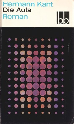 Die Aula : Roman. bb ; 188 Kant, Hermann: