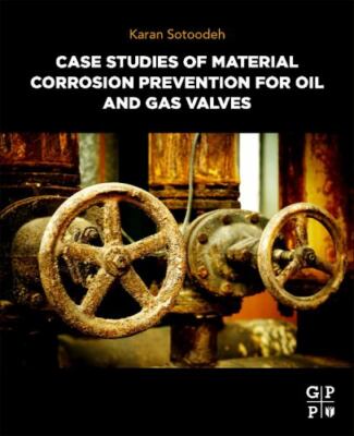 Case Studies of Material Corrosion Prevention for Oil and Gas Valves, Paperba...