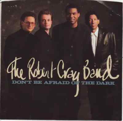 The Robert Cray Band Dont Be Afraid Of The Dark Vinyl Single 7inch Mercury