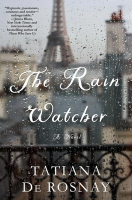 Tatiana De Rosnay | The Rain Watcher | Buch | Englisch (2018) | A Novel