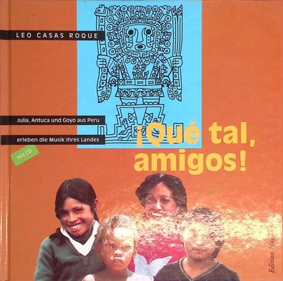 Qué tal, amigos : Julia, Antuca und Goyo aus Peru erleben die Musik ihres Landes