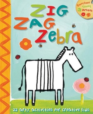 ZIG ZAG ZEBRA (BAREFOOT YOUNG ARTISTS) By Madeline Deny & Barroux