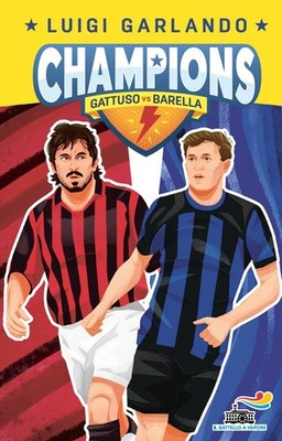 Buch - Luigi Garlando - Nicolo Barella Vs Rino Gattuso. Champions - Piemme