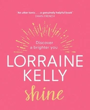 Shine: Discover a Brighter You, Kelly, Lorraine