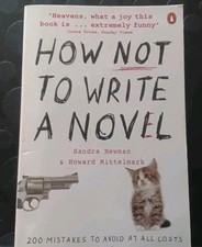 How NOT to Write a Novel: 200 Mistakes to avoid at All Costs.. Writers