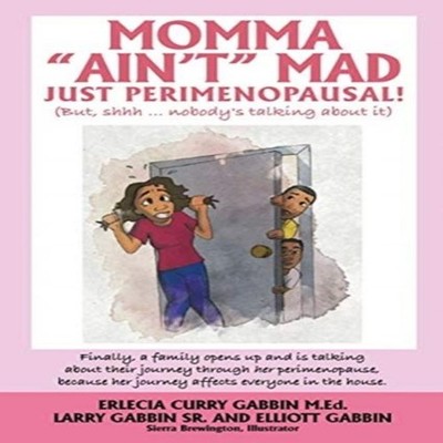 Momma ''Ain't'' Mad JUST PERIMENOPAUSAL! (But shhh ... nobody's tal