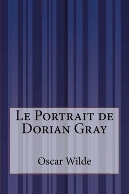 LE PORTRAIT DE DORIAN GRAY (FRENCH EDITION) By Oscar Wilde & Anonymous **NEW**