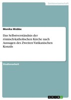 Das SelbstverstäNdnis Der RöMisch-Katholischen Kirche Nach Aussagen Des Zweiten