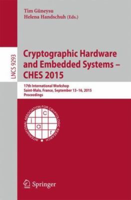 Cryptographic Hardware and Embedded Systems - Ches 2015 : 17th International ...