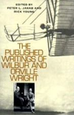The Published Writings of Wilbur and Orville Wright by Peter L Jakab: Used
