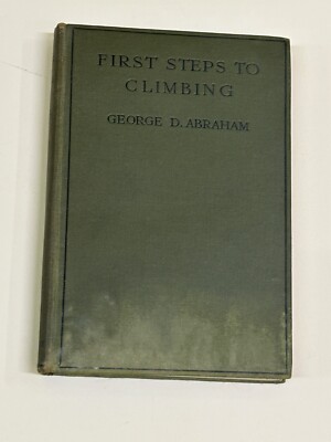 Erste Schritte zum Klettern, von George D. Abraham, 1923 1. Auflage, klein gehardcover