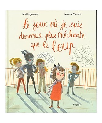 Jour où je suis devenue plus méchante que le loup [Le], Javaux, Amélie