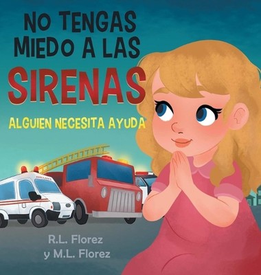 No Tengas Miedo a Las Sirenas: Alguien Neceita Ayuda by R.L. Florez (Spanish) Ha