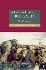 A CONCISE HISTORY OF BULGARIA (CAMBRIDGE CONCISE By R. J. Crampton - Hardcover