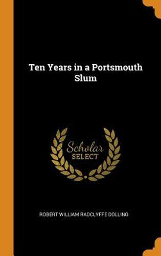 Ten Years in a Portsmouth Slum by Robert William Radclyffe Dolling: New - Picture 1 of 1