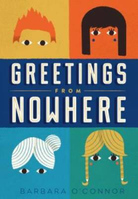 Greetings from Nowhere - Paperback By O'Connor, Barbara - VERY GOOD