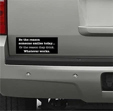 BE THE REASON SOMEONE DRINKS TODAY Vinyl Decal Car Truck Funny Bumper Sticker