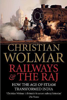 Railways and the Raj: How the Age of Steam Transformed India, brand new hardback