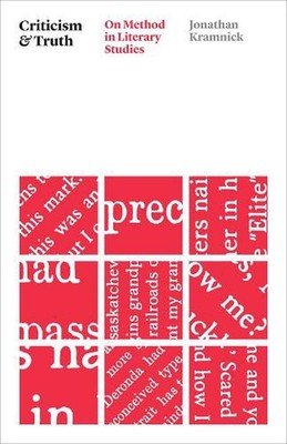 Criticism and Truth: On Method in Literary Studies by Professor Jonathan Kramnic