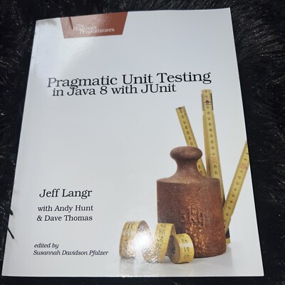 Pragmatic Unit Testing in Java 8 with JUnit by Andy Hunt, Jeff Langr and Dave...