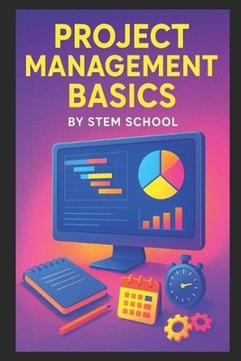 Project Management Basics: Master Productivity, Efficiency & On-Time Delivery wi