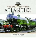 The Great Northern Atlantics (Locomotive) by James S Baldwin Hardback Book The