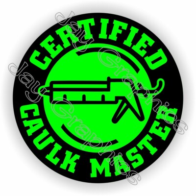 3 Certified Caulk Master Funny Hard Hat Helmet Stickers Painter Caulking Decals