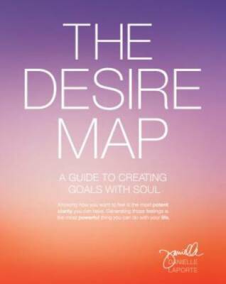 The Desire Map: A Guide to Creating Goals with Soul - Paperback - GOOD