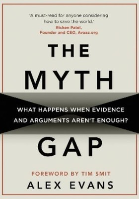 Alex Evans The Myth Gap (Hardback)