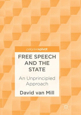Free Speech and the State | David van Mill | An Unprincipled Approach | Buch