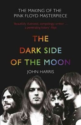 Dark Side of the Moon : The Making of the Pink Floyd Masterpiece, Paperback b...