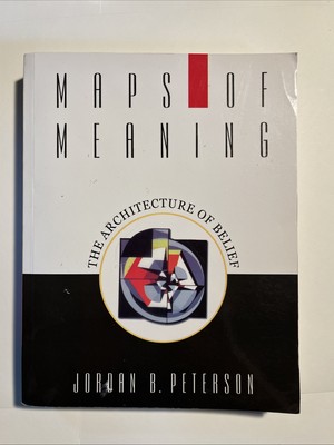 Maps of Meaning : The Architecture of Belief by Jordan B. Peterson (1999): OKAY