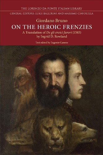 On the Heroic Frenzies – A Translation of De gli eroici furori (1585) Bruno